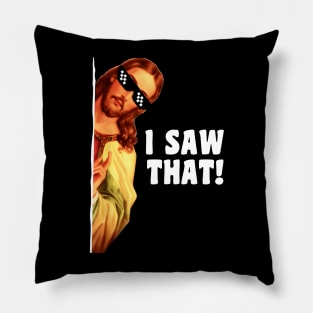 I Saw That Jesus Pillow