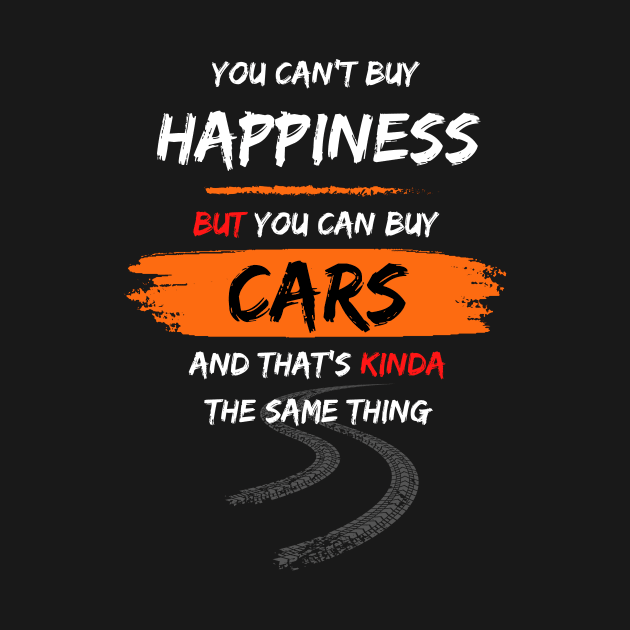 You can't buy Happiness but you can buy Cars! by TheCarGuyStore