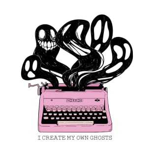 I Create My Own Ghosts T-Shirt