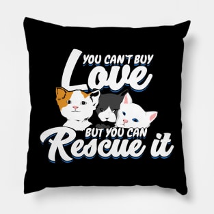 You Can't Buy Love But You Can Rescue It Pillow