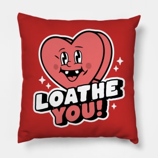 I Loathe You - Anti-Valentine's Day Heart Funny Sarcastic Pillow