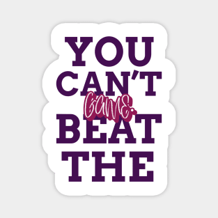 You Can’t Beat The Game Magnet