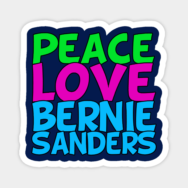 Peace Love Bernie Sanders Magnet by epiclovedesigns