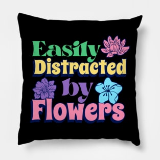 Easily distracted by flowers - Distracted Gardener Pillow