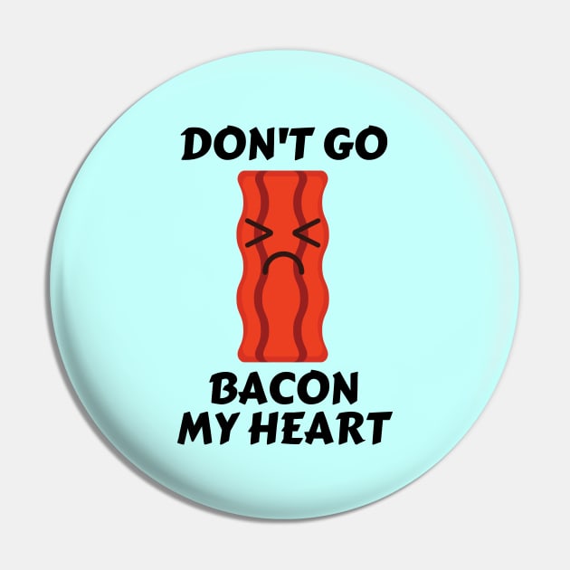 Don’t go bacon my heart | Cute Bacon Pun Pin by Allthingspunny