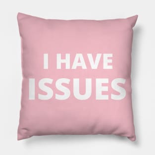 I have issues Pillow