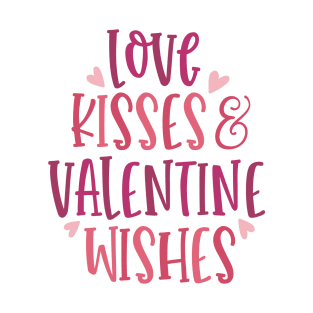 Love Kisses and Valentine Wishes T-Shirt