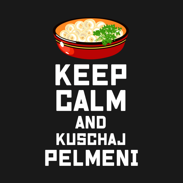 Russian Keep Calm eat Pelmeni Funny Russian Quote by Gufbox