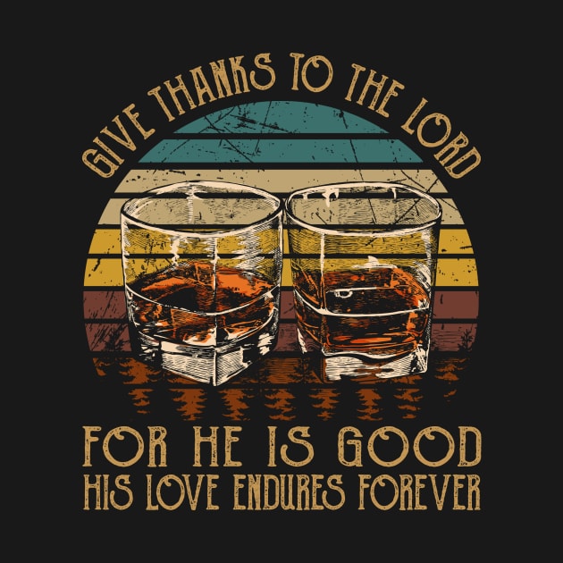 Give Thanks To The Lord For He Is Good His Love Endures Forever Whisky Mug by Beard Art eye