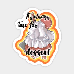 It's always ime or dessert! Magnet