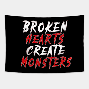 Broken Hearts Create Monsters Funny Sarcastic Saying Tapestry