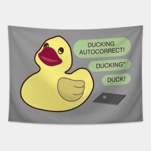 Ducking autocorrect Tapestry