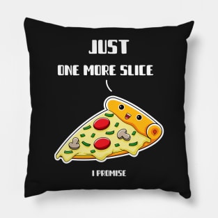 Slice Addict: Just One More Slice, I Promise! Pillow