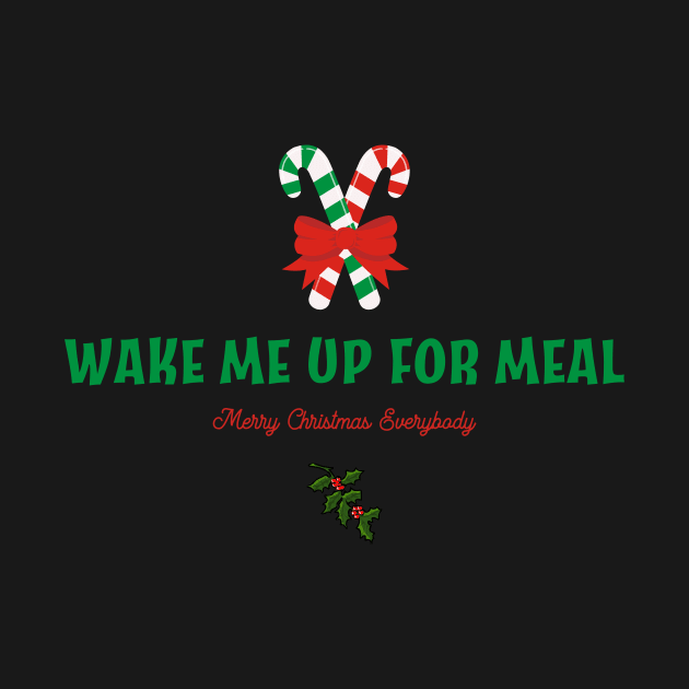 wake me up for Christmas Meals only by Kingrocker Clothing