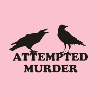 funny bird , Attempted Murder T-Shirt