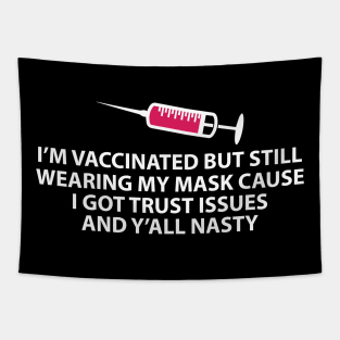 vaccinated but still wearing my mask Tapestry