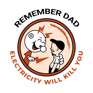 CIPS // Remember Dad, Electricity Will Kill You T-Shirt