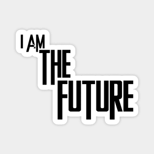 I am the future Magnet