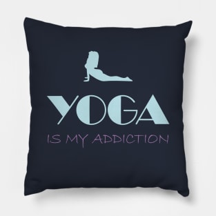 Yoga is my Addiction Pillow