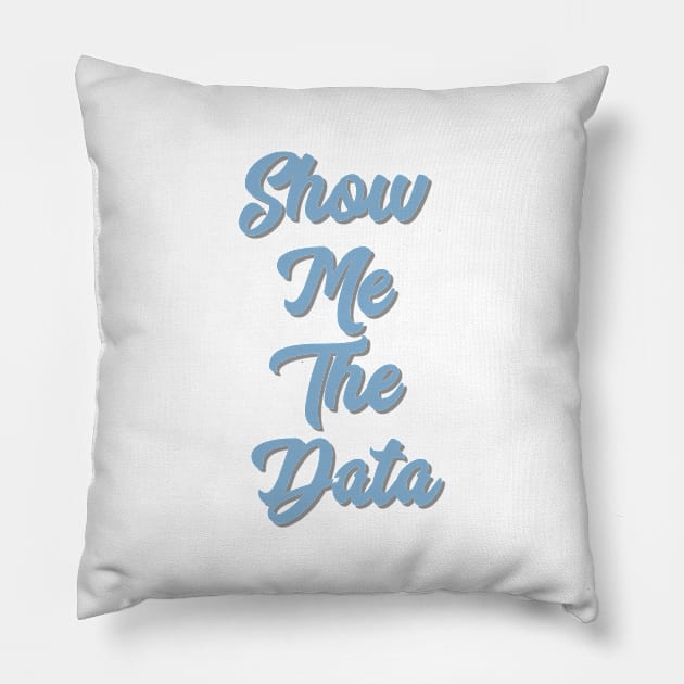 Show Me The Data Pillow by EtheLabelCo