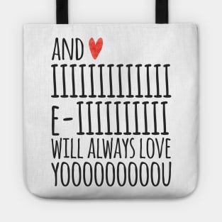 I Will Always Love You Tote