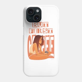 But first COFFEE Phone Case