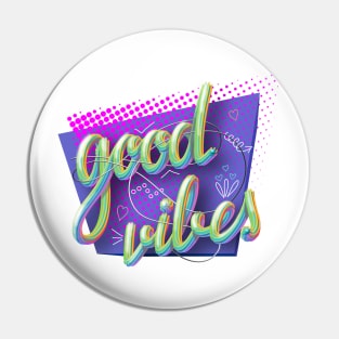 Good Vibes 1. Pin