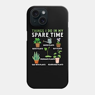 things i do in my spare time plant Funny Garden Gardening Plant Phone Case