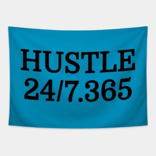 Hustle All Day Everyday 24/7 365 Days Out Of The Year Entrepreneur Motivational T-Shirt Tapestry