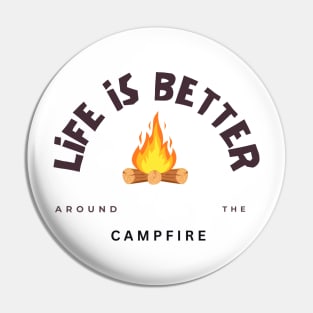 Life is better around the campfire Pin