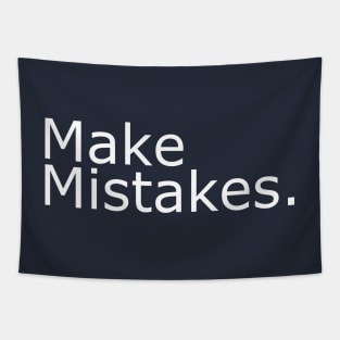 Make Mistakes. Tapestry