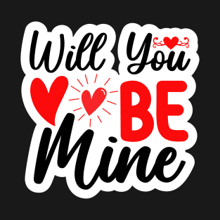 Will You Be Mine T-Shirt