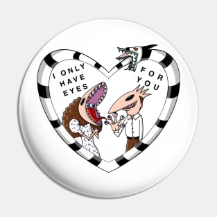 I Only Have Eyes for You Pin