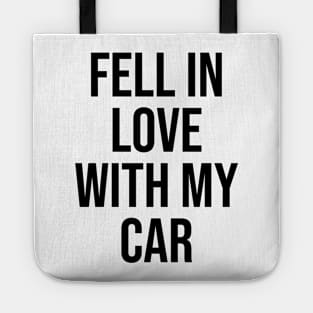 Fell in love with my car Tote