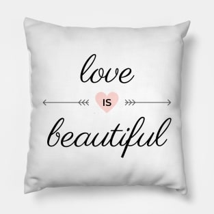 Love Is Beautiful Pillow