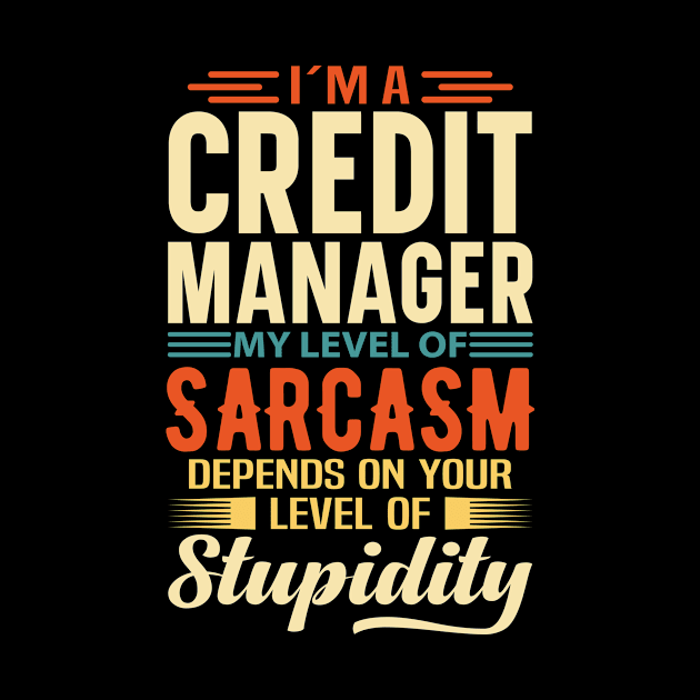 I'm A Credit Manager by Stay Weird