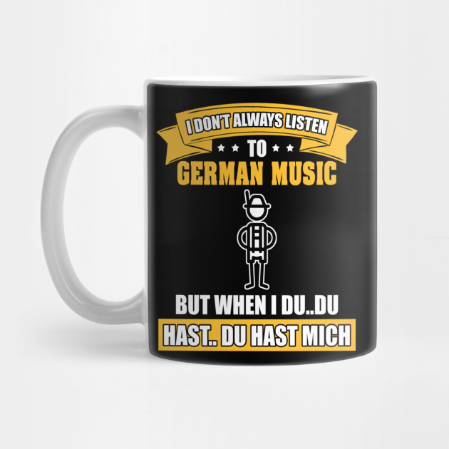 du hast mich T-Sh I don/'t always listen to German music but when I du..du hast.