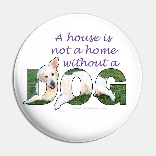 A house is not a home without a dog - golden retriever oil painting word art Pin by DawnDesignsWordArt