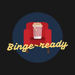 Binge Ready T-Shirt