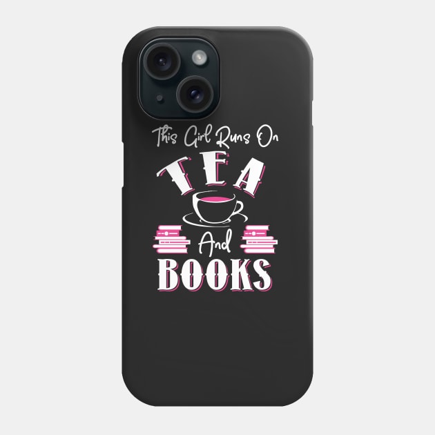 This Girl Runs On Tea and Books Phone Case by KsuAnn