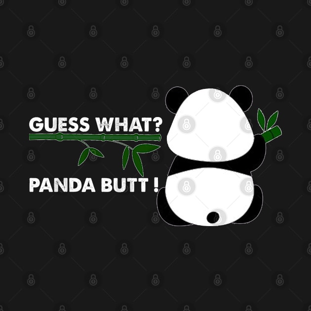 GUESS WHAT PANDA BUTT ! , Funny panda gift by Aymoon05