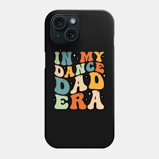 In my Dance Dad Era Phone Case