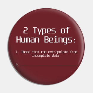 There are Two Types of Human Beings Pin