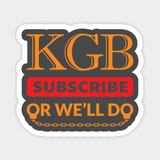 KGB. Subscribe. Or we'll do. Magnet