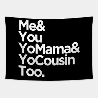 me you and cousin Tapestry