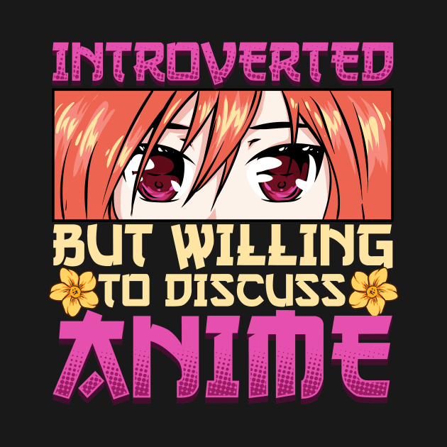 Introverted But Willing To Discuss Anime Girl by theperfectpresents