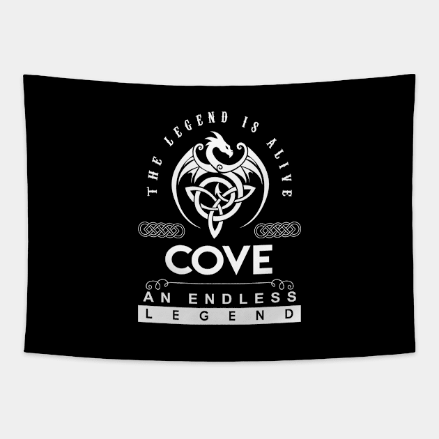 Cove Name T Shirt - The Legend Is Alive - Cove An Endless Legend Dragon Gift Item Tapestry by riogarwinorganiza