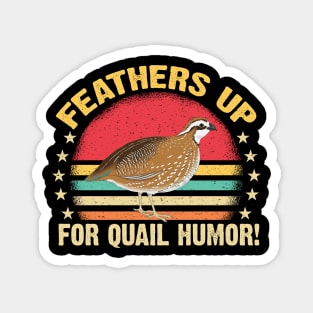 Feathers Up for Quail Humor Funny Magnet