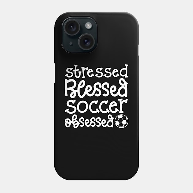 Stressed Blessed Soccer Obsessed Girls Boys Cute Funny Phone Case by GlimmerDesigns