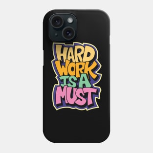 hard work is a must Phone Case